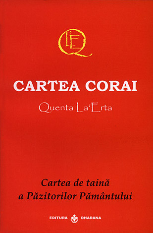 Cartea Corai - Quenta La`Erta  - cartea de taină a păzitorilor Pământului 